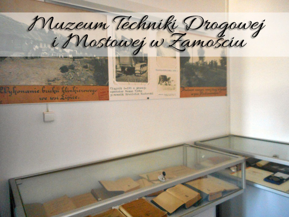 Muzeum Techniki Drogowej i Mostowej w Zamościu