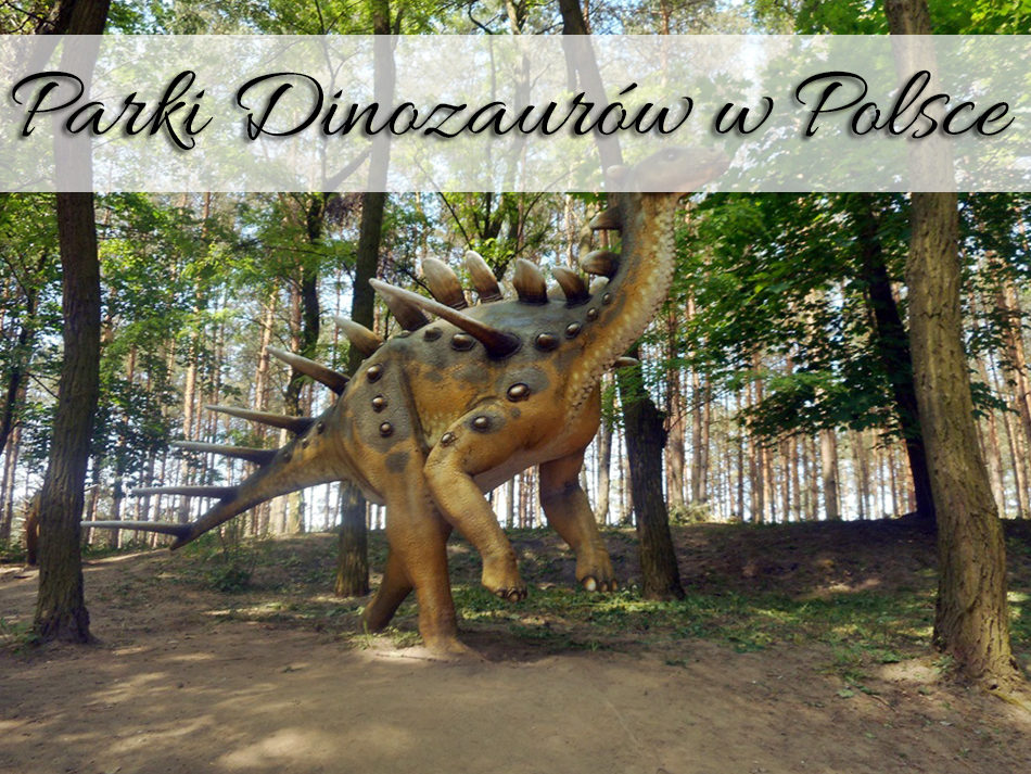 Parki Dinozaurów w Polsce