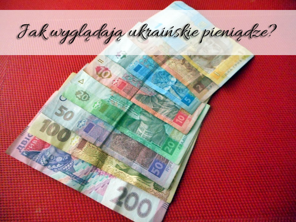 Jak wyglądają ukraińskie pieniądze