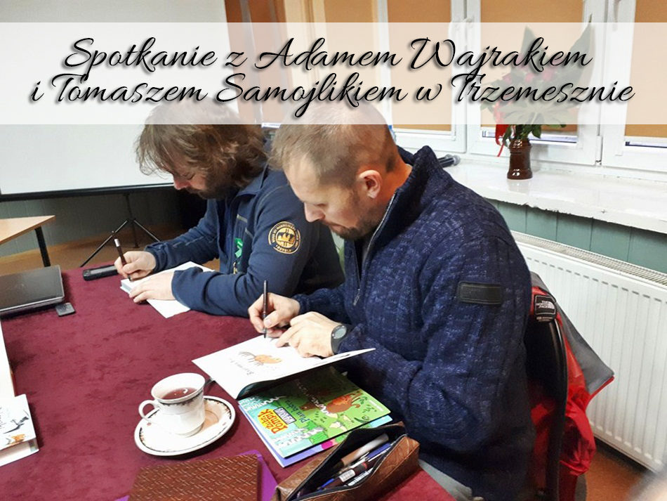 Spotkanie z Adamem Wajrakiem i Tomaszem Samojlikiem w Trzemesznie