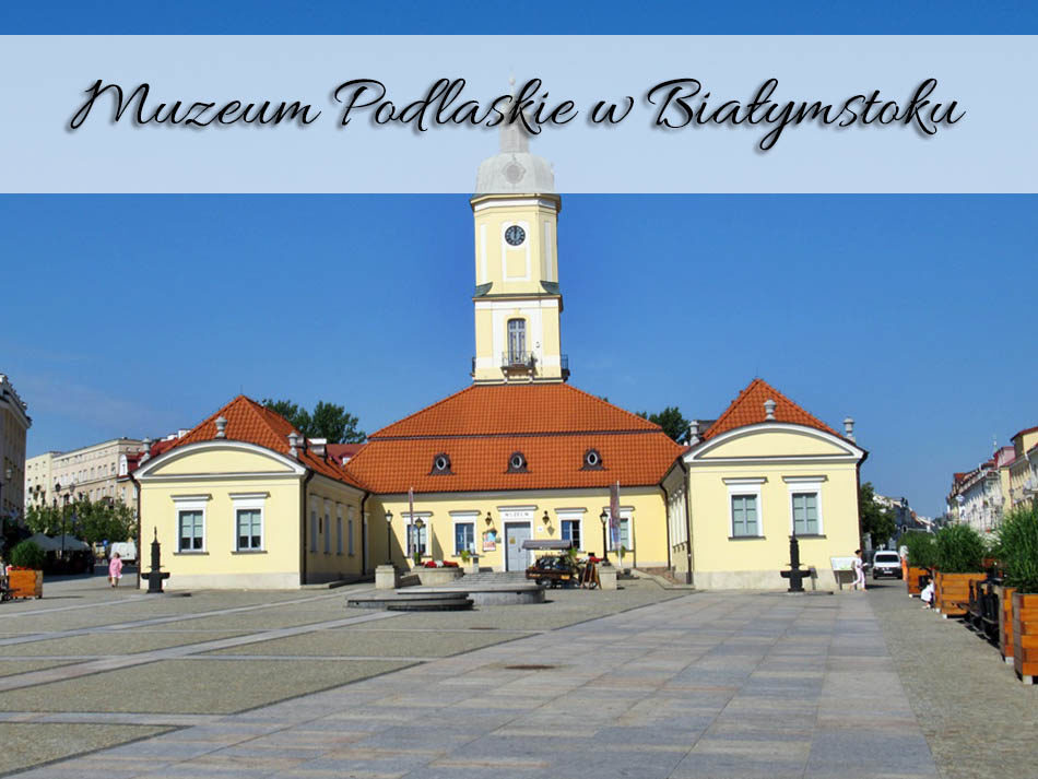 Muzeum-Podlaskie-w-Bialymstoku