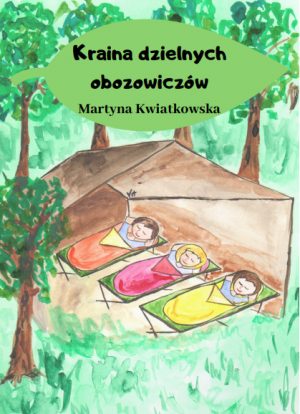 "Kraina dzielnych obozowiczów" Martyna Kwiatkowska