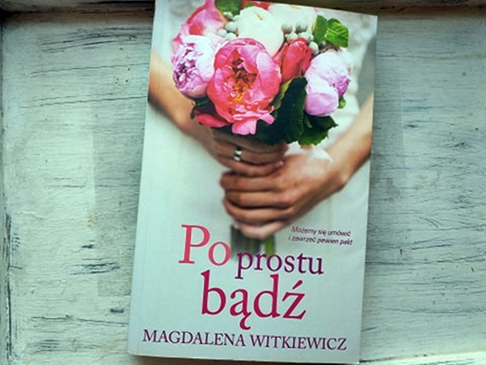 ,,Po prostu bądź" Magdalena Witkiewicz