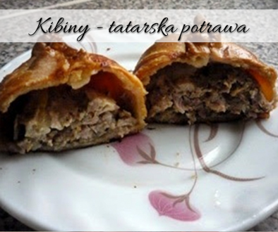 Kibiny - przepyszna tatarska potrawa