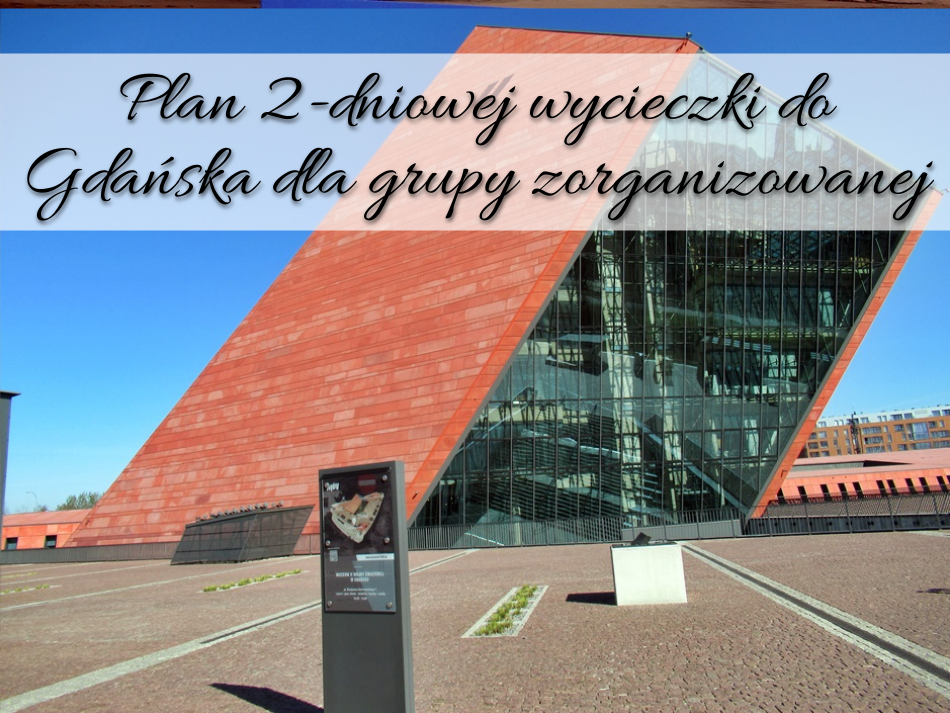 Plan 2-dniowej wycieczki do Gdańska dla grupy zorganizowanej