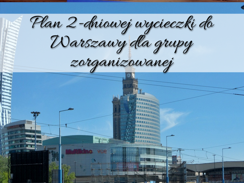 Plan 2-dniowej wycieczki do Warszawy dla grupy zorganizowanej