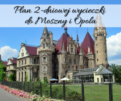 Plan 2-dniowej wycieczki do Moszny i Opola