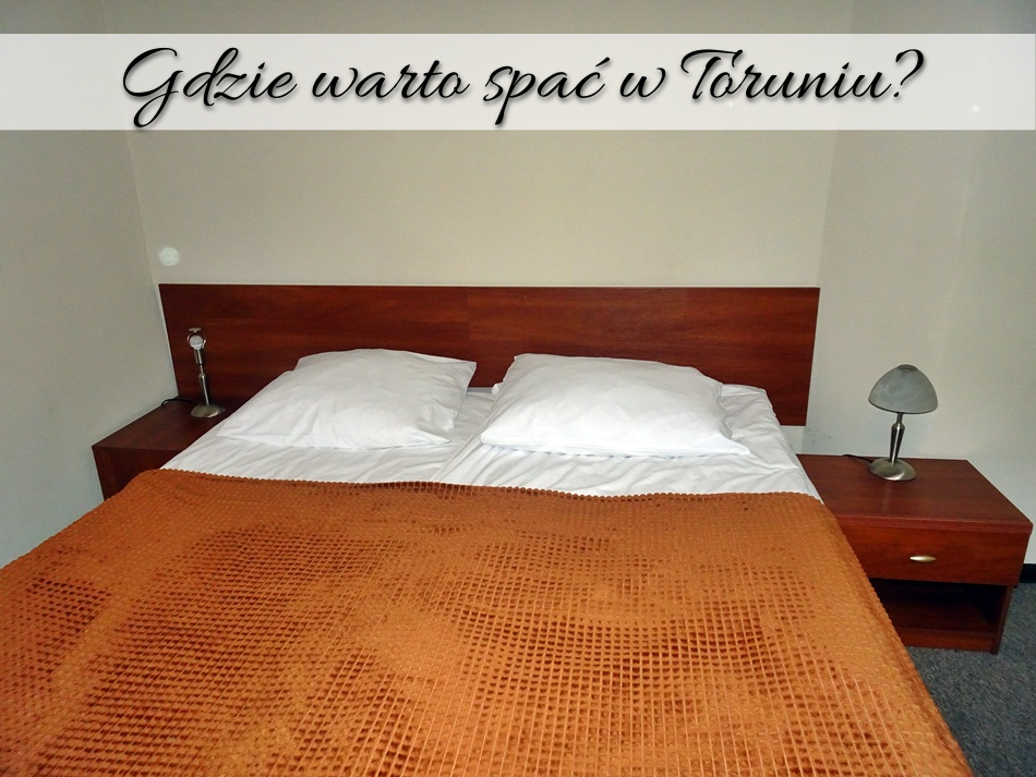 Gdzie warto spać w Toruniu