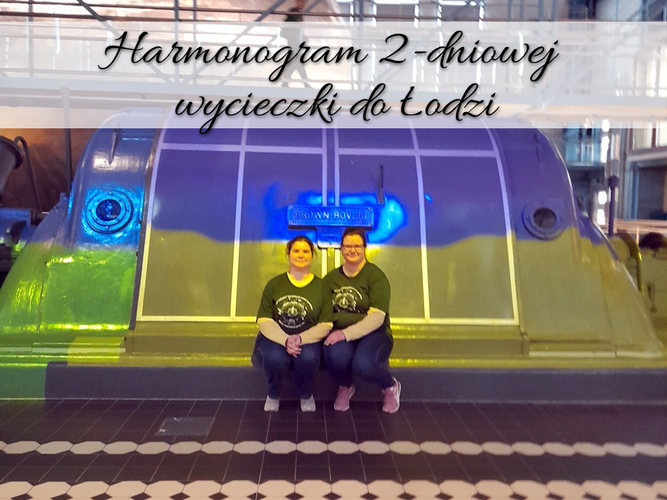 Harmonogram 2-dniowej wycieczki do Łodzi